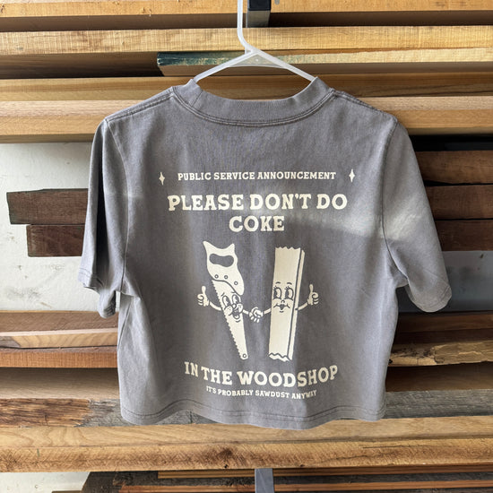 Don't Do Coke in the Woodshop Crop Tee